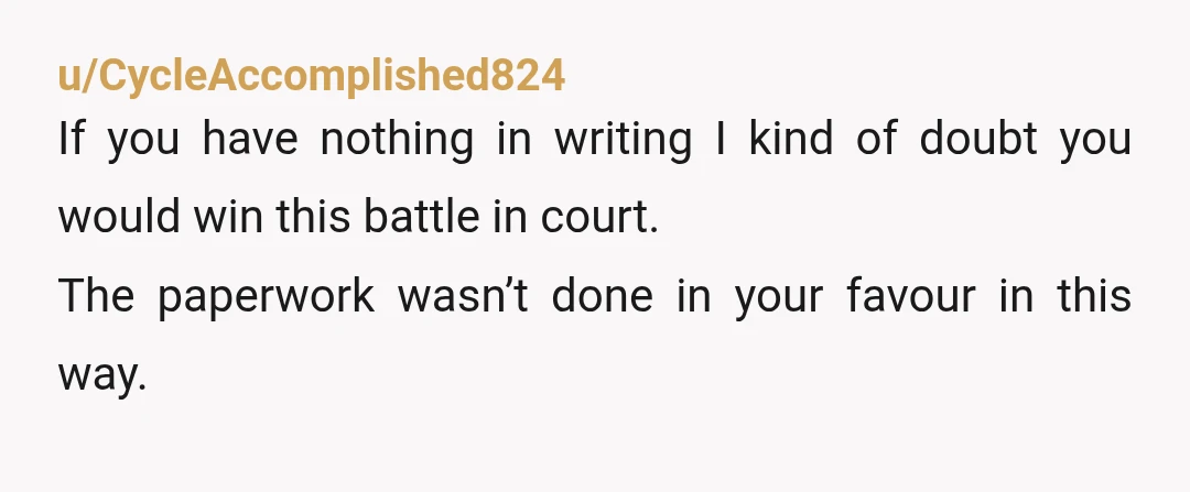 u/Happy742 Is or legal for you to be on the mortgage and not on the deed? You brother is an AH for wanting half of something he knew was supposed...