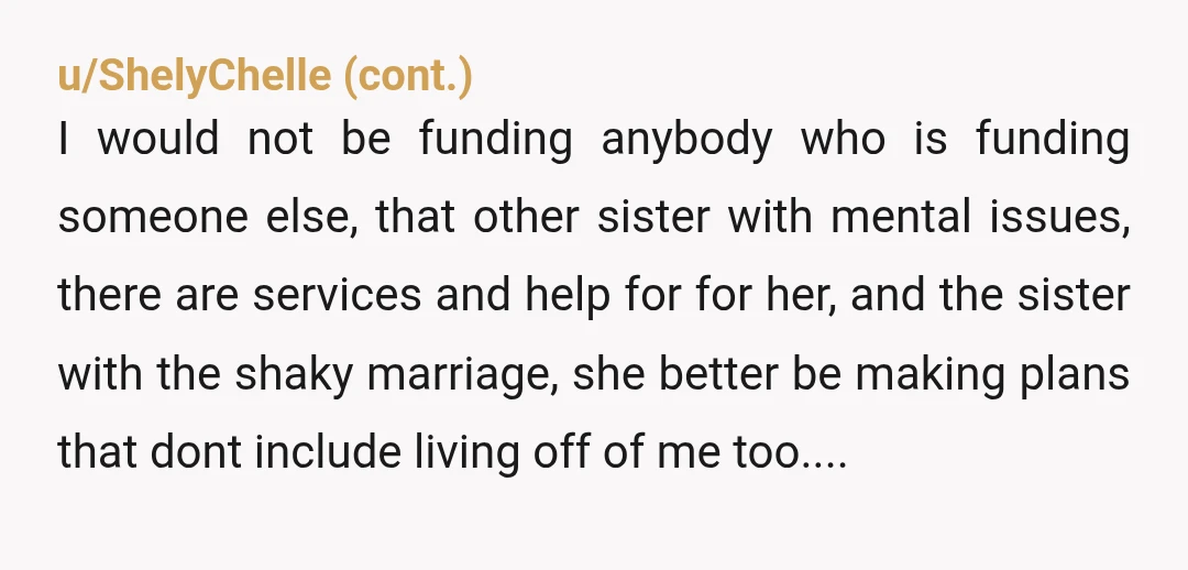 u/AkkmanB NTA. Your wife needs to be concerned for her marriage. Her sister needs to fix her situation. This is looking like trouble if you don’t get this resolved. Stalling...