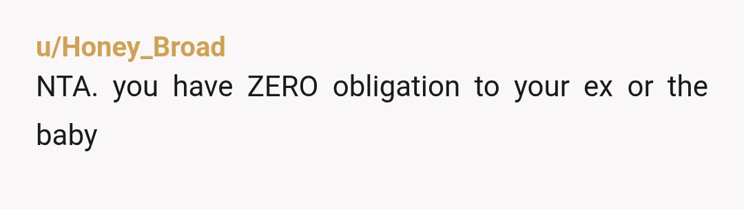 u/Capital-Ingenuity-14
NTA.
I love that you kept your boundaries.
Keep blocking the losers who take his side.
You don’t owe him or them anything.