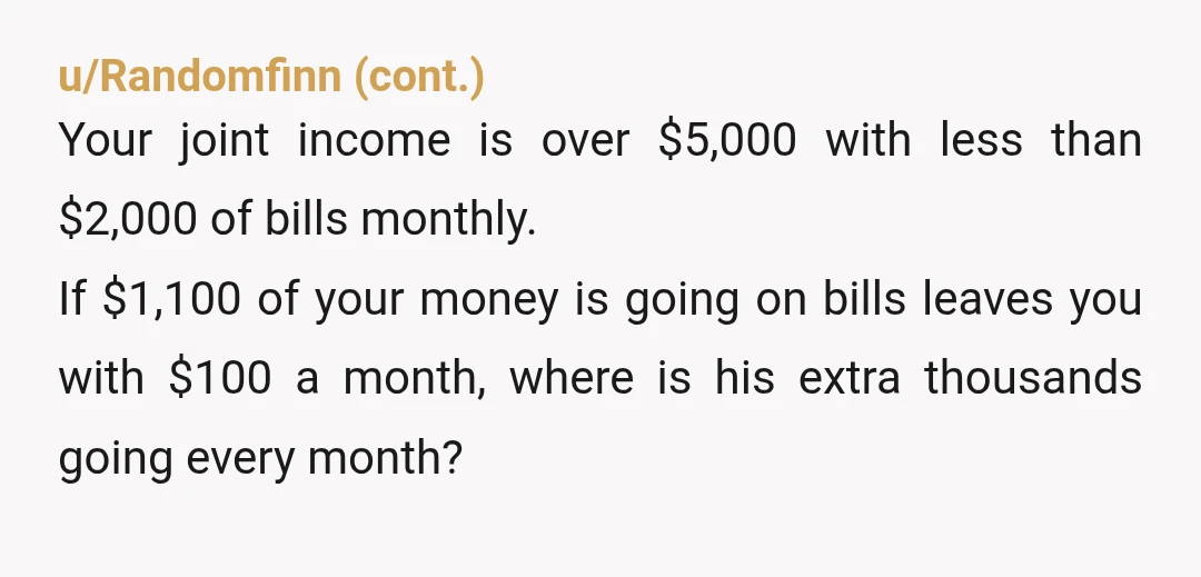 u/nursepenguin36 NTA. You work part time making less money because you’re the one staying home care for y’all’s child while apparently also doing everything around the house, and he’s pissed...