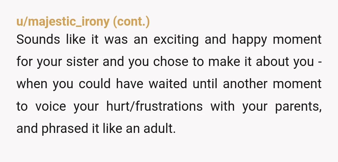 u/gibberishxox
YTA.
Your sister had her boyfriend over.
That wasn't something you needed to be invited to.
You do sound a bit dramatic.
