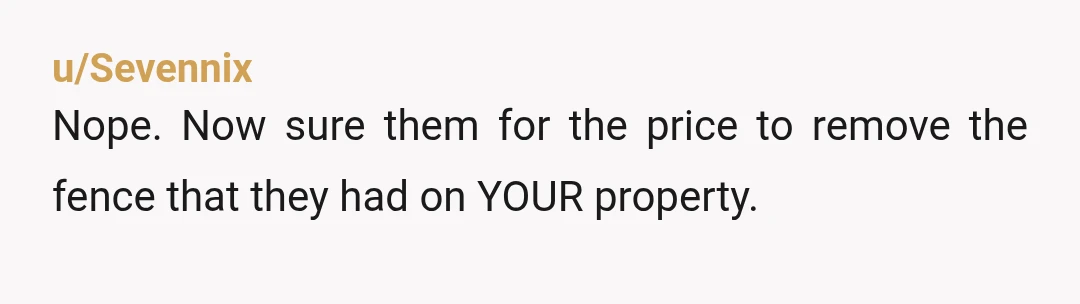 u/Appreciate1A
Of course you are not. It is your land. I would want a fence between me and them though.