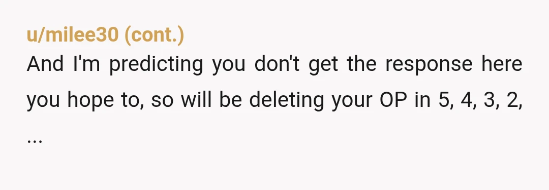 u/SonuvaGunderson Oof. You are giving STROOOOOING overbearing “that is MY baby” grandmother vibes. Your son and his wife are independent adults and are doing what’s best for them. YTA. You’re...