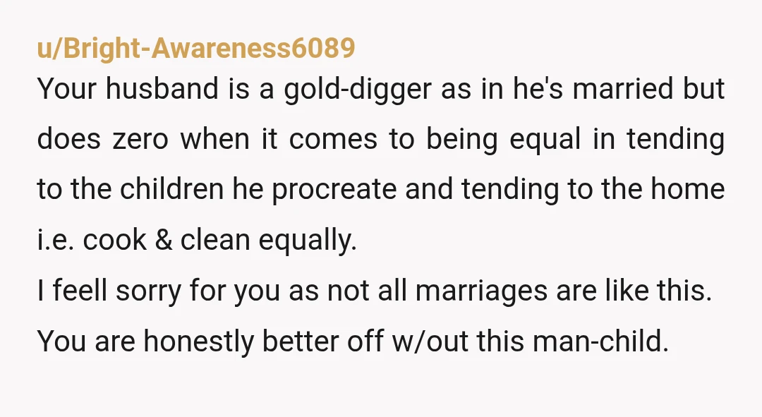 u/archiangel NOR tell him his critical tone has made his kids and wife decide he hates them so they removed themselves from his presence. If he says that’s not the...