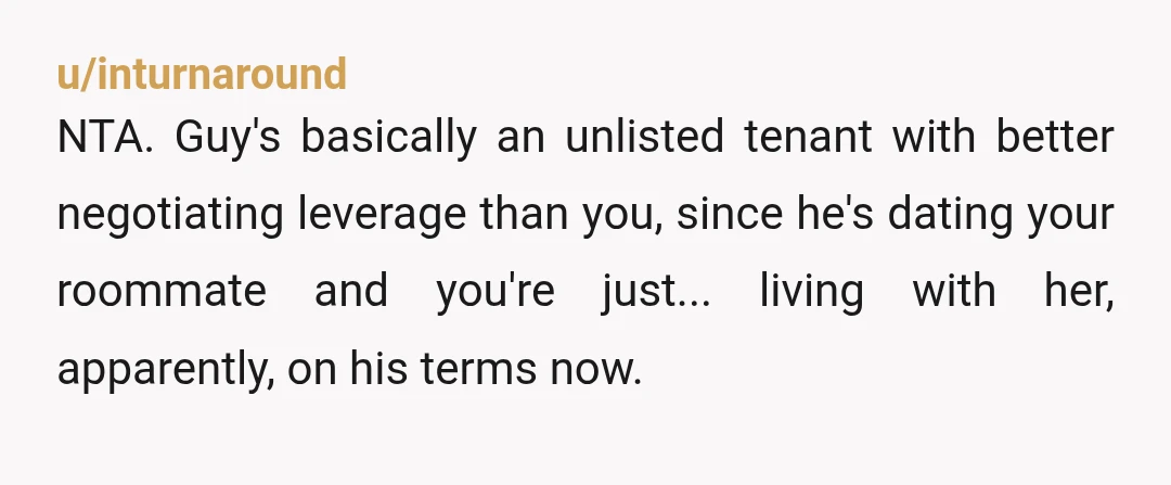 u/LlamaMama56 NTA Check with management or landlord on how long guests can stay on visits. She's broken the term of the lease she signed with you by having her bf...