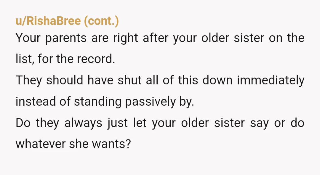 u/CrustyStainedSock NTA, your older sister is too old to get away with "trying to be funny" with the check her head comment. Your little sister did what children do. Follow...