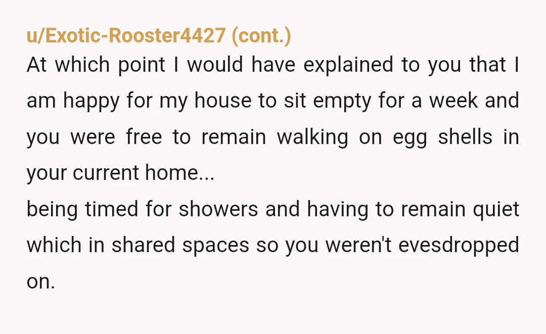 u/Traditional_Film_636 NTA. The only ‘agreement’ was giving a ‘friend’ a break from a nightmare situation. Sounds like this isn’t a friend anymore tbh. If she carry’s on being furious ask...
