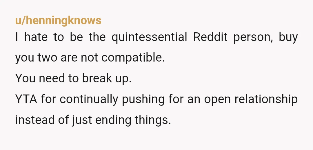 u/ImAnNPCsoWhat YTA for continuing this relationship when y'all just do not mesh in this very big way. Please leave? If you wanted kids and he didn't would you stay in...