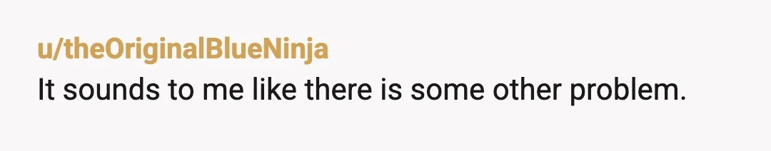 u/theOriginalBlueNinja It sounds to me like there is some other problem. She didn’t wanna discuss it looks like her new boyfriend didn’t want her hanging around you or something like...