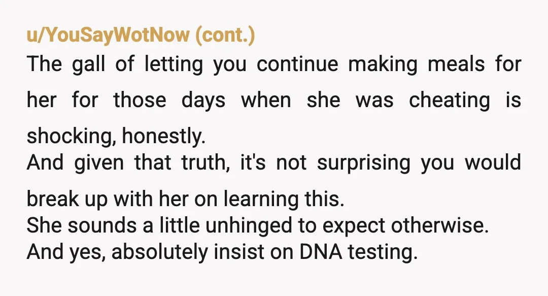 u/Snorlaxstolemysocks
She sucks.
Vasectomies aren’t always 100% so there is definitely a chance it’s his.
For you I hope that’s the case so you can cut all ties to her.