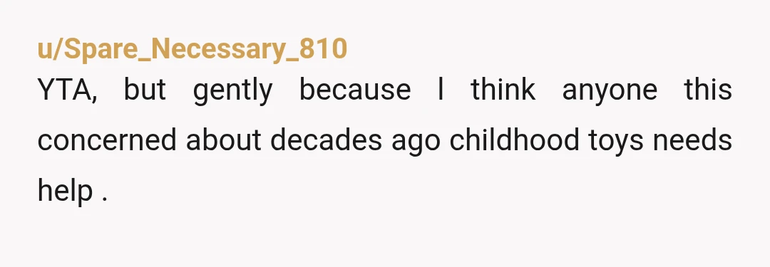 u/CoralEttex ESH. You were both kids doing petty sibling stuff, but hiding someone's belongings on purpose isn't great regardless of whose turn it was. The only reason your prank had...