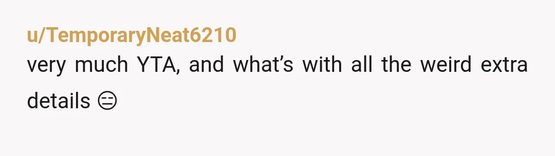 u/girlpower0823
YTA. Dude. In what world are you NOT the AH?? Why did you even post here?