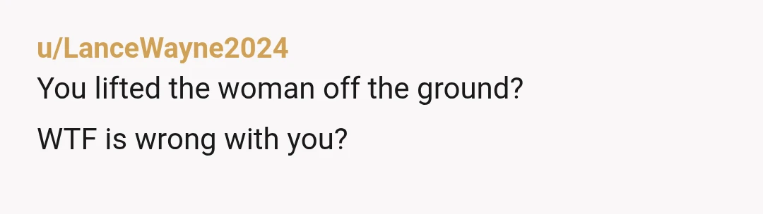 u/FrenchToastedArt There is absolutely no situation where I would find picking someone up during a hug platonic. Every other person at that party 100% saw that as you flirting with...