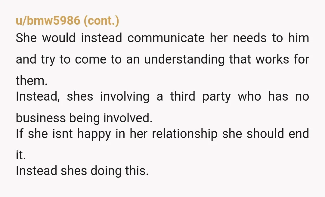 u/CherrySprinkled
why bring up the boyfriend complaint unless she wants something from you?