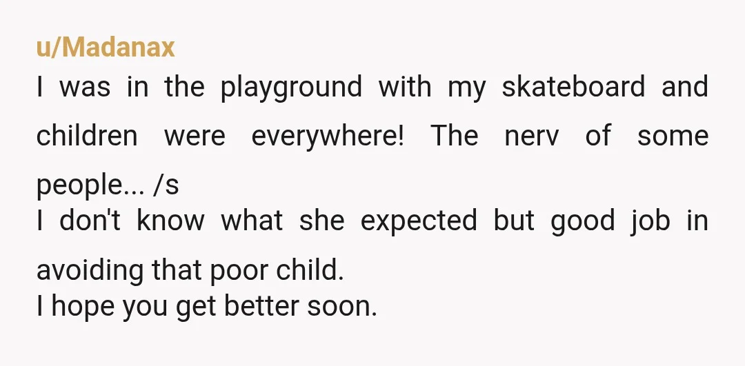 u/xiao_exe The skatepark isn't made for people like you? She means actual skaters, correct? Some people lol. I legitimately just started skateboarding a few days ago, and I'm not even...