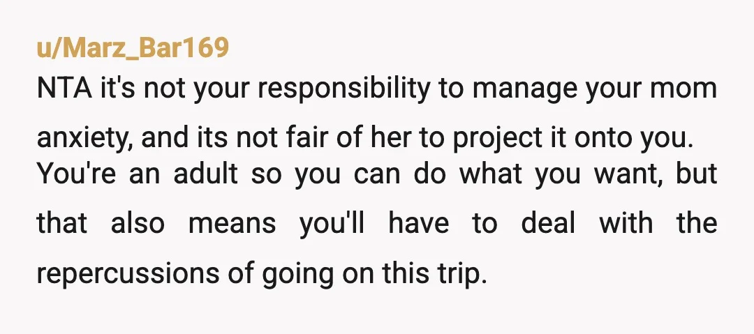 u/3Fluffies NTA. You go girl! I wish I'd had that kind of courage at your age - I was over 30 before I did! Don't let them hold you back...