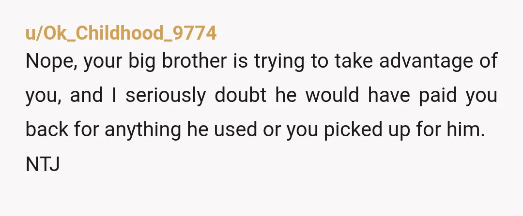 u/ShowAggravating4306
Bro needs to grow up, buy his own groceries and stop stealing your food.
And your 'friends' need to mind their own business.