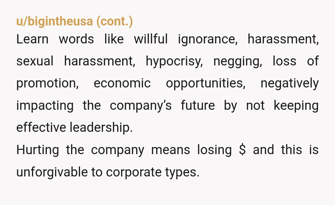 u/EtherealMoonGoddess HRBP is wrong and aren't the ones being harassed. Your boss is one of those covert bullies. I would document it. That isn't normal behavior unless your a bully....