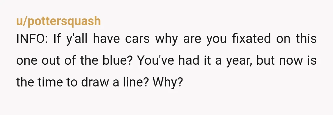 u/LintQueen11 “Today he did something that made me angry” - what did he do? Or is him saying he’d rather you not drive the car to another city the thing...