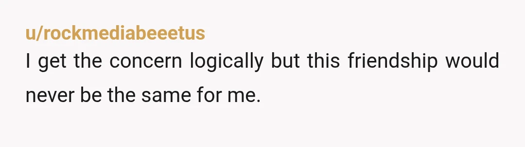 u/HotScientist7026 NTA, but she isn’t either Most cases of SA and rape come from extremely close family members and friends, so the caution is justified/warranted, but that’s on a statistical...
