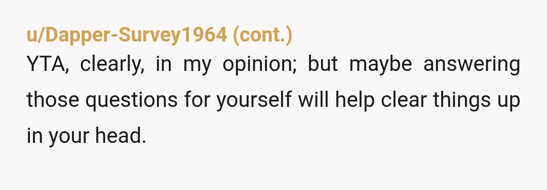 u/yeahipostedthat
Info: was she going to ask her dad to watch the dog so yall could go camping or had she nixed the idea?