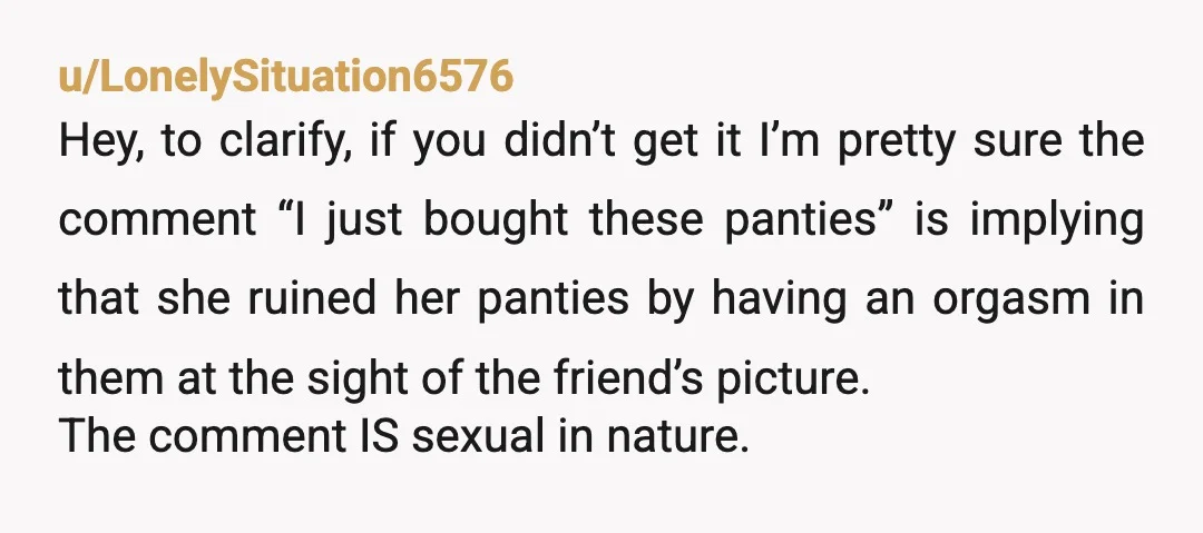 u/Chance_Mud_9833 Ive re read this 3 times and I still have no idea what Jane or John did wrong here. Jane said I just bought these panties WTF John liked...