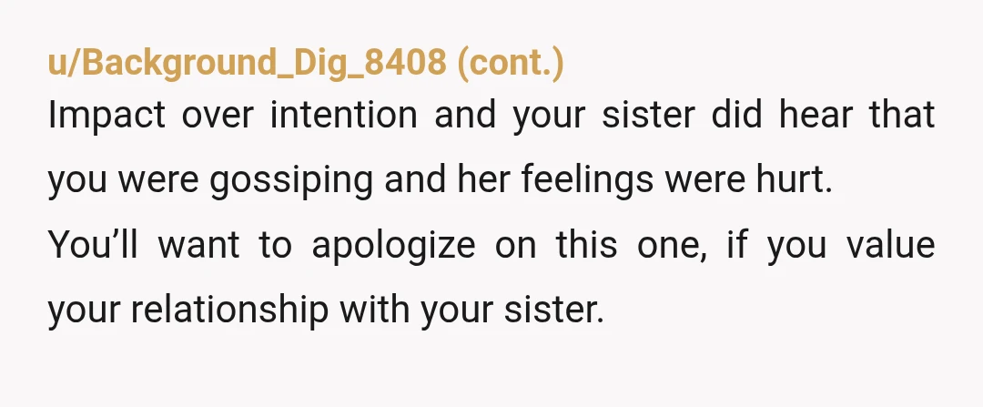 u/CamsHands Why is OP making this about her? This is a family event for your sister and you’re TA causing drama. Gee whiz, don’t go if you’re that upset about...