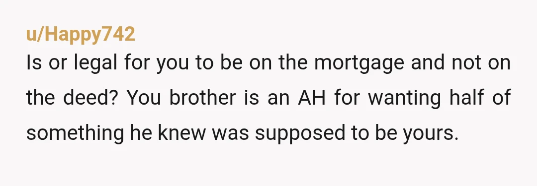 u/copperbear00 Since you Dad passed you have kept up with all of the mortgage payments, a new roof and any expenses that are attributed to the house. You have also...