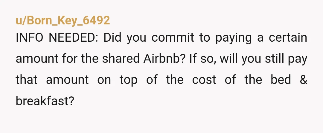 u/internet_drama NTA. Who wants to stay 30 minutes from the beach and wedding venue? Even though you are a group a hotel would have been better in this case just...