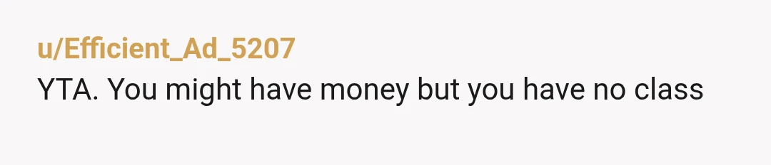 u/kaityjfletch
WTF…. Yeh you are a massive AH! How could you think saying that was ever okay!