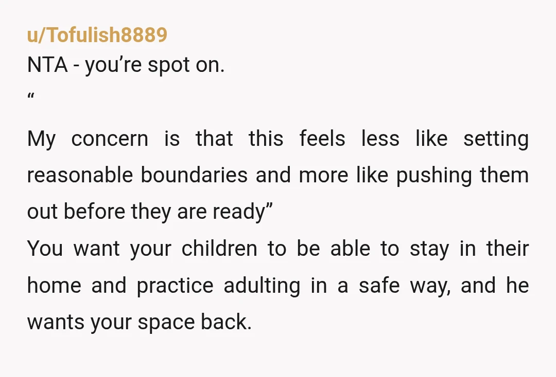 u/Ok_Disk6560 YTA, they are receiving a handout at 350 a month is insane, ppl here are acting like your daughters have their own apartment they’re clearly living in attachment on...