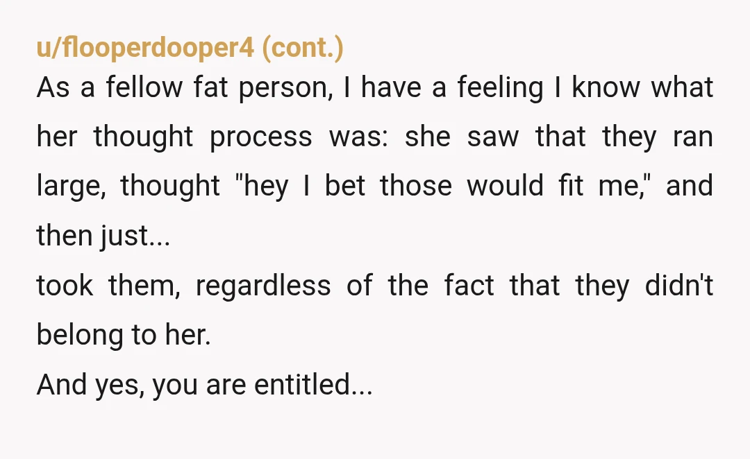 u/Outlier986 Lol, if she thinks they're as good as new, let her return the "like new" pants to the store for a refund and she can give you the refund...