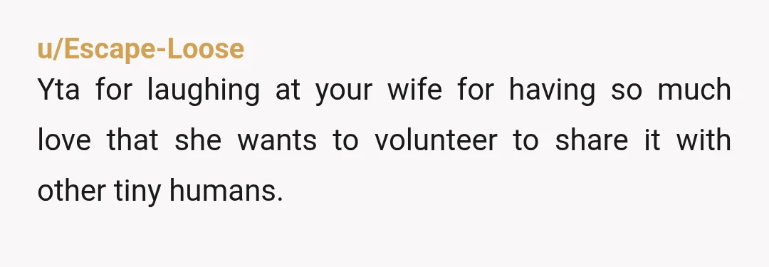 u/gurlwithdragontat2 YTA - she had baby fever, and you decided as a couple not to have another child. But she also still felt compelled to find a solution that would...