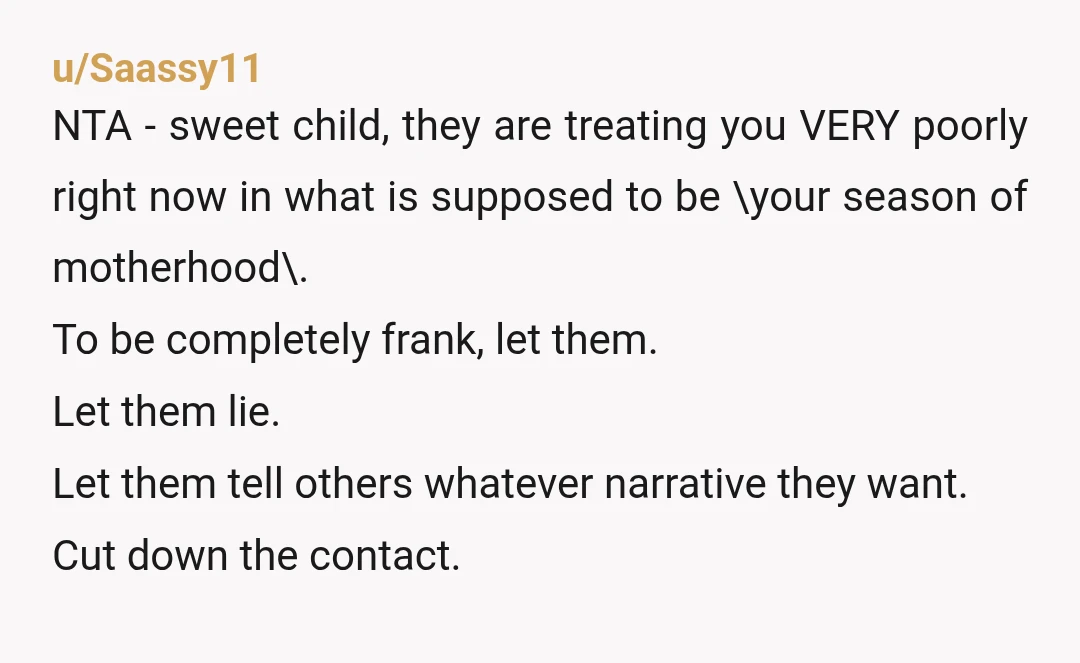 u/MoxieOHara NTA - obviously not. You are going to say to them very plainly “I will no longer be driving to your house for you to see the baby. You...