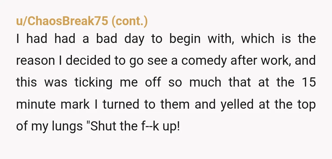 u/verticon1234 I once was at an orchestra where a woman had a few drinks and couldn’t stop talking the whole time. It was a particularly quiet moment so I gave...