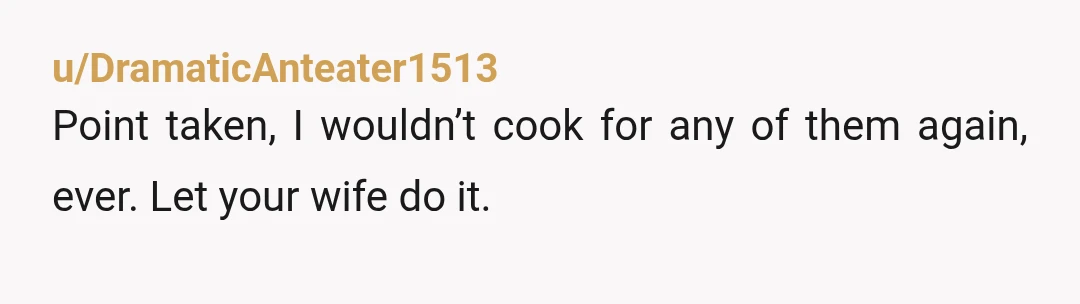 u/MargotLannington NAH. I'm with you and I think her family's approach to life is weird, and you can't be the first person who has cooked normally that they have met...