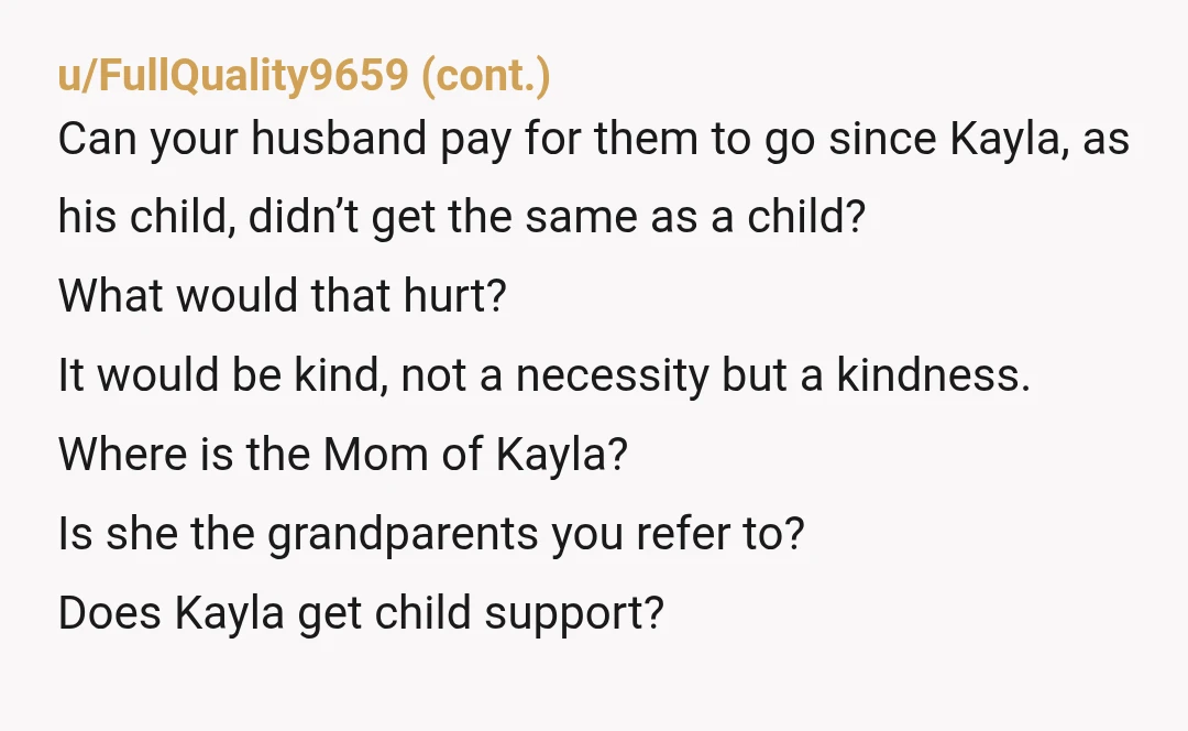u/S2Sallie I can see both sides in a way. I don’t think you’re in the wrong. I’d personally pay for my grandkids to go, because it’s not their fault. Even...