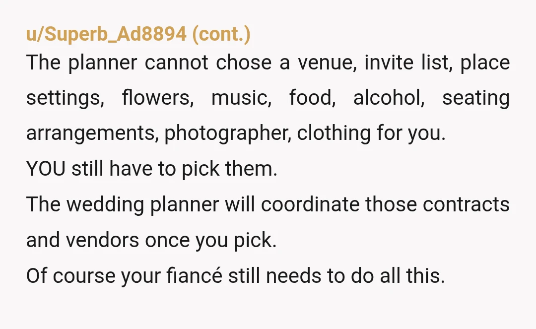 u/Old_Blue_Haired_Lady My dude, your fiancee is working her butt off to include you in planning BOTH of your wedding, and you're b**** about TV shows?!? You are not pulling your...