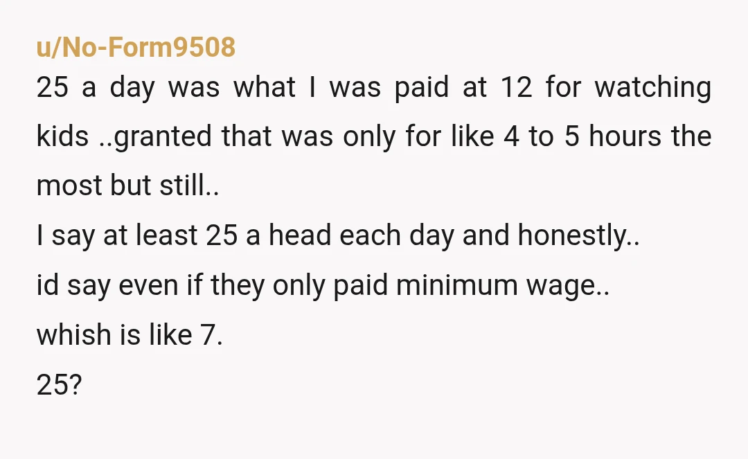 u/alexarom10
Extremely underpaid.
I pay $70 a day for daycare for one kid which yes hourly doesn’t break down to much about $8.75 an hour but that’s for one kid..