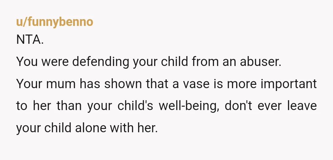 u/Brefailslife420 Nta. You did exactly what you should have done as a father. It was am accident. I would talk to your son and find out if it has happened...