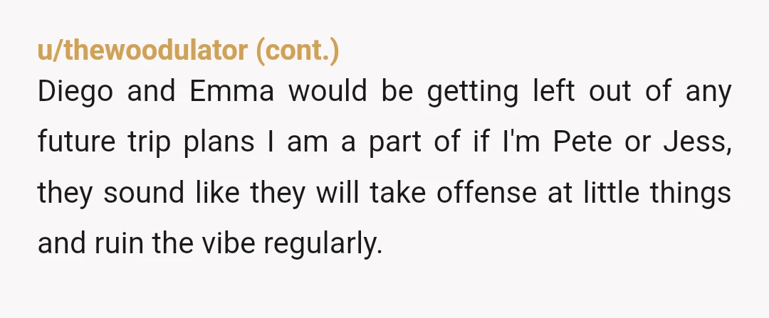 u/SuspiciousImpact2197
Diego and Emma are not fit for human interaction. NTA.