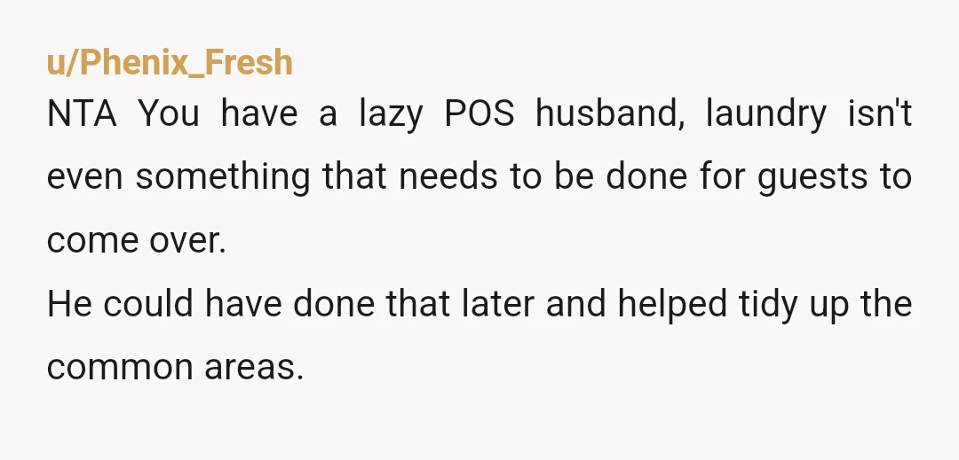 u/Beetlejuice_me Maybe I am old and grouchy, but here's a guy who doesn't help, doesn't ask before inviting people, then demands that SHE clean up before his guests arrive, then...