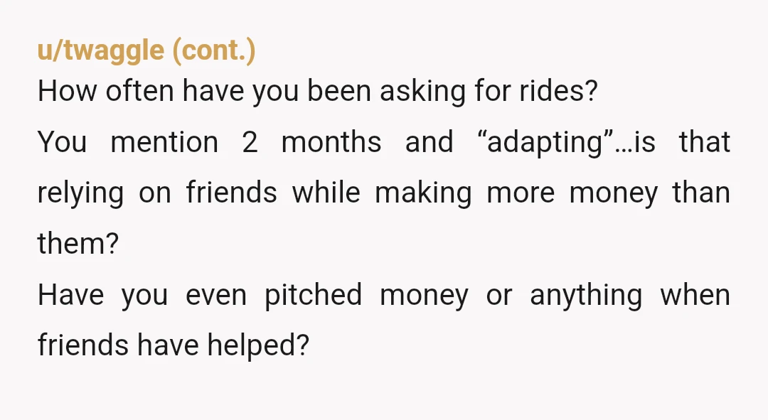 u/baethoven101
YTA. Offer to pay for gas at the minimum. People can’t shoulder expenses the same way you can.