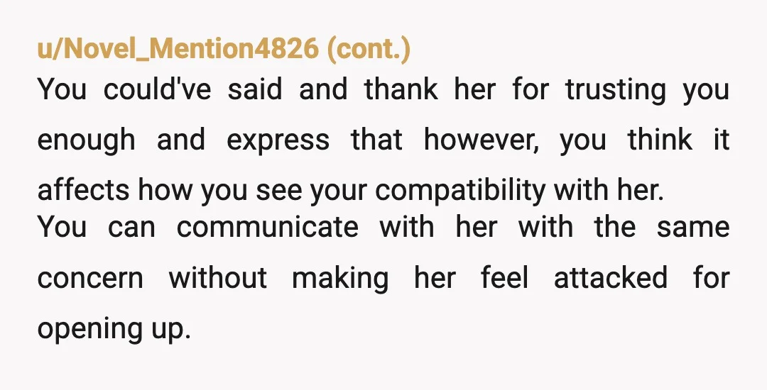 u/EnvironmentalSlice46
YTB.
You aren’t dating.
No one owes you this information.
Reactions like this are why people get nervous to disclose.
