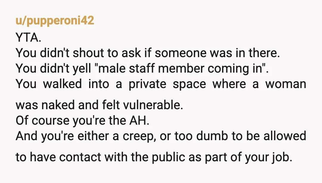 u/Best-Art-7098
YTA. you could have talked/shouted after tapping to atleast let them know verbally that you were going in.