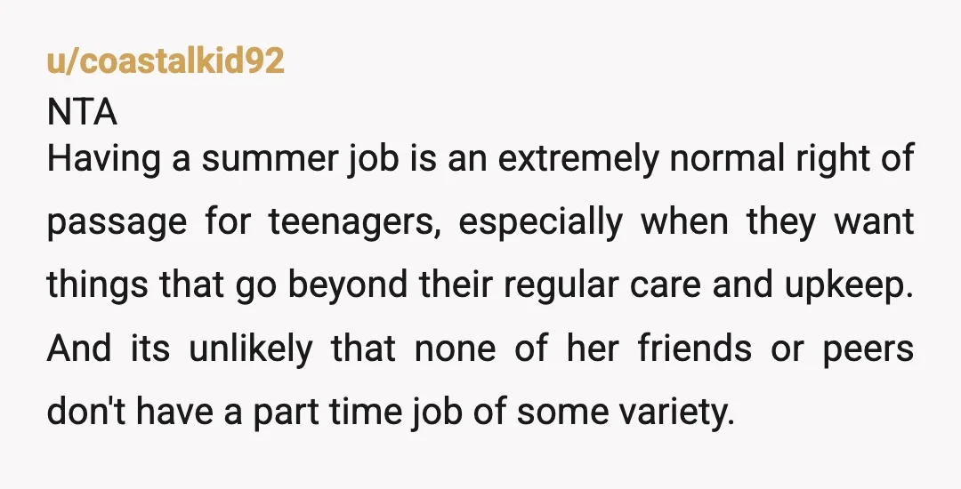 u/Ontheragnarock
NTA “Care-free” summers are a luxury, as are expensive phones.
She gets to choose which one she wants more.