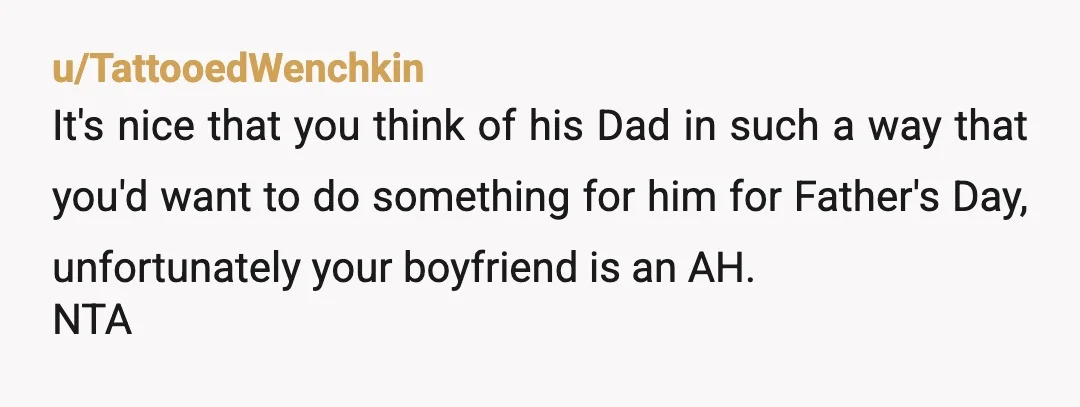 u/Mammoth_Ad_5423 NTA but think down the road and ask yourself if he's also the sort to not do anything for you on mother's day because you're not his mother, and...