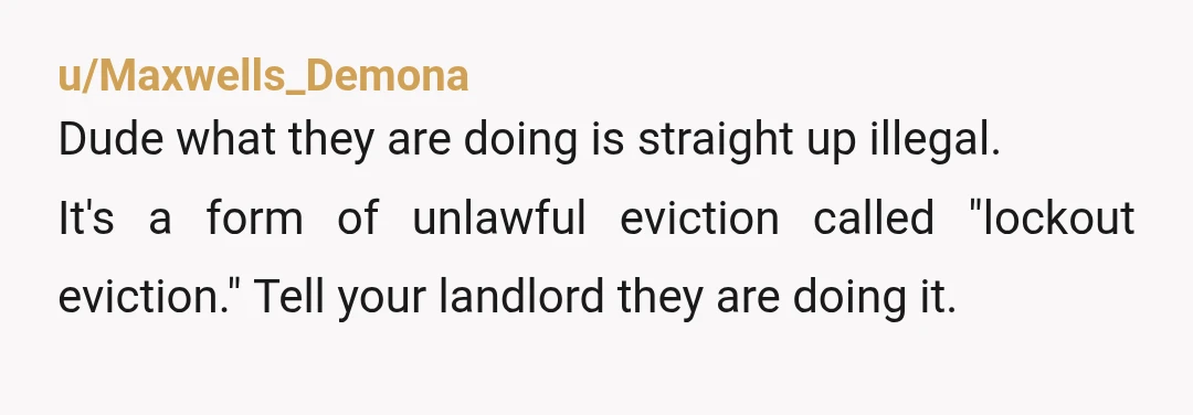 u/MarionberryOk2874 I’m sorry you’re going through this! You are not wrong at all. But if they won’t agree to an electronic keypad lock or other solution, you are at an...
