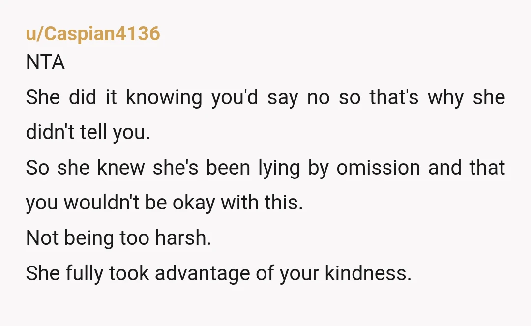 u/Beaumis First, you never need a reason to set boundaries. Your comfort is the only reason that matters. Second, if she were Your friend, she'd have asked. Not necessarily for...