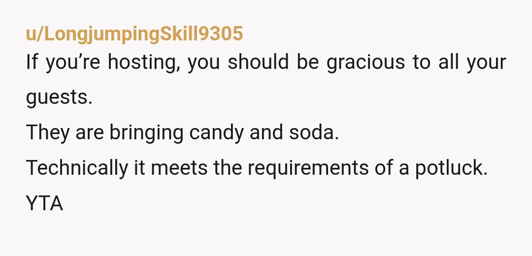 u/Mean-Confidence3477
NTA but maybe ask the other guests how they feel, they may be happy for her to come without contributing.